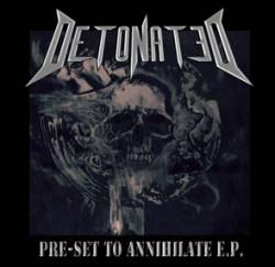 Detonated : Pre-Set to Annihilate E.P.